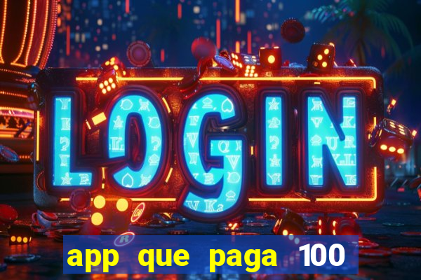 app que paga 100 reais por dia